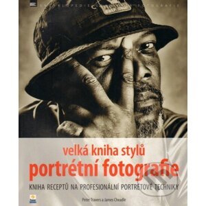 Velká kniha stylů portrétní fotografie - Peter Travers, James Cheadle