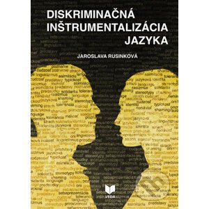 Diskriminačná inštrumentalizácia jazyka - Jaroslava Rusinková