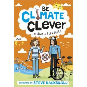 Be Climate Clever - Amy Meek, Ella Meek