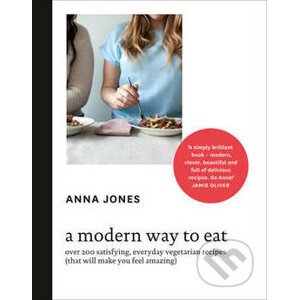 A Modern Way to Eat - Anna Jones, Jamie Oliver