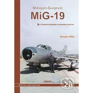 MiG-19 v Československém vojenském letectvu - Miroslav Irra