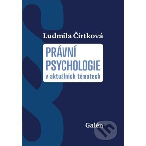 Právní psychologie v aktuálních tématech - Ludmila Čírtková