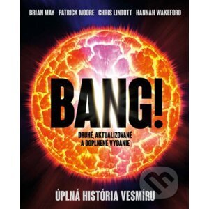 Bang! Úplná história vesmíru - Brian May, Patrick Moore, Chris Lintott, Hannah Wakeford
