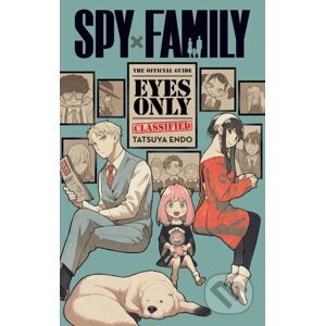 Spy x Family: The Official Guide—Eyes Only - Tatsuya Endo