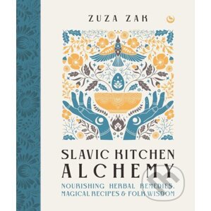 Slavic Kitchen Alchemy - Zuza Zak