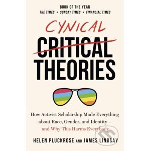 Cynical Theories - Helen Pluckrose, James Lindsay