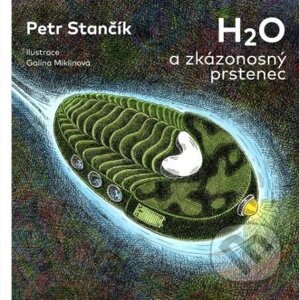H2O a zkázonosný prstenec - Petr Stančík, Galina Miklínová (Ilustrátor)