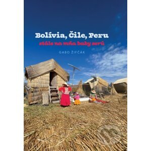 Bolívia, Čile, Peru - Gabriel Žifčák