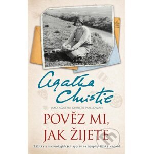 Pověz mi, jak žijete - Agatha Christie