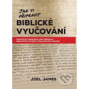 Jak si připravit biblické vyučování - Joel James