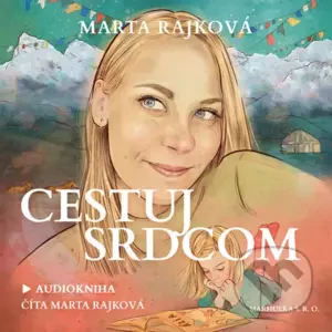 Cestuj srdcom - Marta Rajková