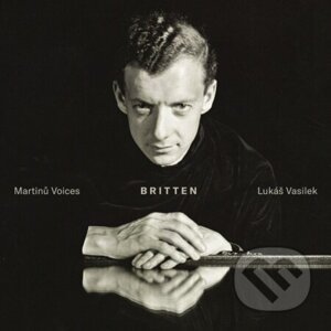 Benjamin Britten: Britten (Martinů Voices / Lukáš Vasilek) - Benjamin Britten