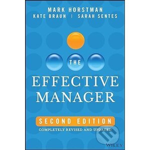 The Effective Manager - Mark Horstman, Kate Braun, Sarah Sentes