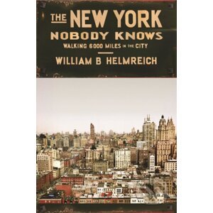 New York Nobody Knows - William B. Helmreich