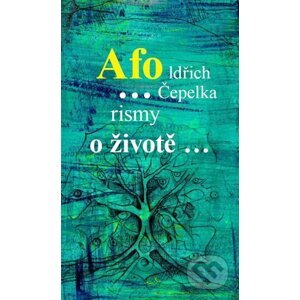 Afo…rismy o životě… - Oldřich Čepelka