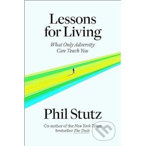 Lessons for Living - Phil Stutz