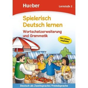 Spielerisch Deutsch lernen. Wortschatzerweiterung und Grammatik. Lernstufe 2 - Max Hueber Verlag