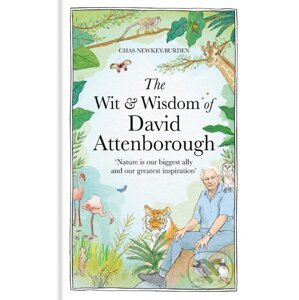 The Wit and Wisdom of David Attenborough - Chas Newkey-Burden