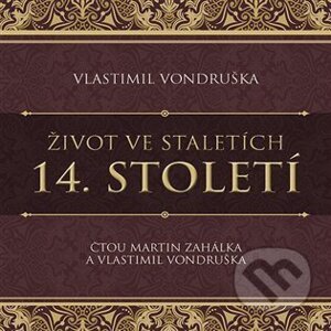 Život ve staletích - 14. století - Vlastimil Vondruška