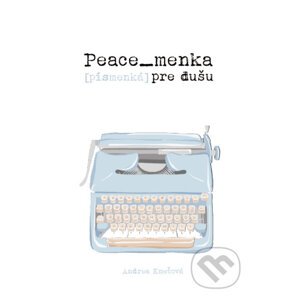 Peace_menka [písmenká] pre dušu - Andrea Kmeťová