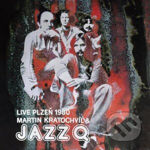 Martin Kratochvíl & Jazz Q: Live Plzeň 1980 - Martin Kratochvíl & Jazz Q: