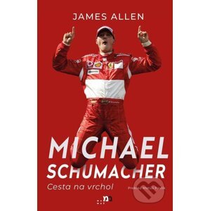 E-kniha Michael Schumacher: Cesta na vrchol - James Allen