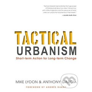 Tactical Urbanism - Mike Lydon, Anthony Garcia