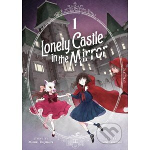 Lonely Castle in the Mirror 1 - Mizuki Tsujimura, Tomo Taketomi (Ilustrátor)