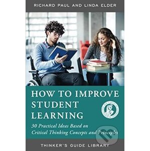 How to Improve Student Learning - Richard Paul, Linda Elder