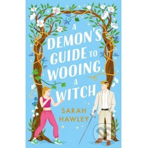 A Demon's Guide to Wooing a Witch - Sarah Hawley