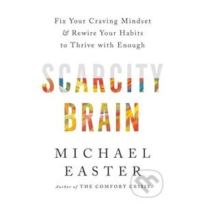 Scarcity Brain - Michael Easter