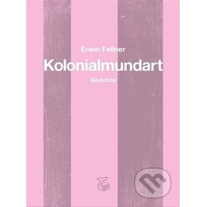 Kolonialmundart - Erwin Fellner