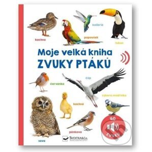 Moje velká kniha Zvuky ptáků - Svojtka&Co.