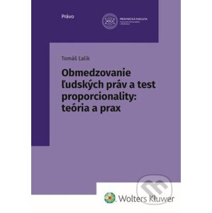Obmedzovanie ľudských práv a test proporcionality - Tomáš Ľalík