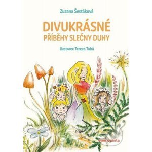 E-kniha Divukrásné příběhy Slečny Duhy - Zuzana Šestáková, Tereza Tuhá (ilustrátor)