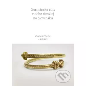 E-kniha Germánske elity v dobe rímskej na Slovensku - Vladimír Turčan a kolektív