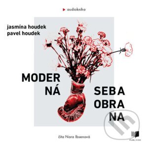 Moderná sebaobrana - Jasmína Houdek,Pavel Houdek