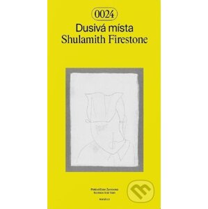 Dusivá místa - Shulamith Firestone, Tereza Stejskalová