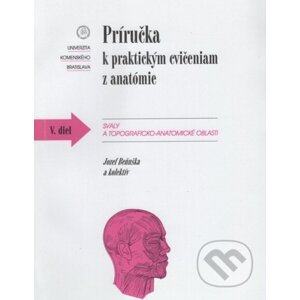 Príručka k praktickým cvičeniam z anatómie V. diel. - Jozef Beňuška