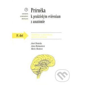 Príručka k praktickým cvičeniam z anatómie IV. diel. - Jozef Beňuška a kol.