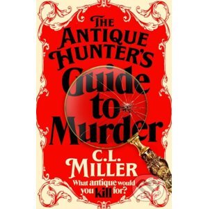 The Antique Hunter's Guide to Murder - C.L. Miller
