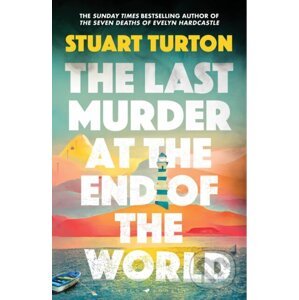 The Last Murder at the End of the World - Turton Stuart Turton