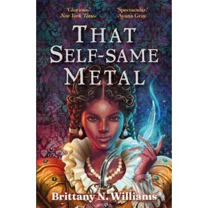 That Self-Same Metal - Brittany N. WIlliams