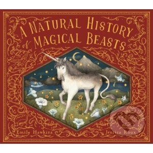A Natural History of Magical Beasts - Emily Hawkins, Jessica Roux (ilustrátor)