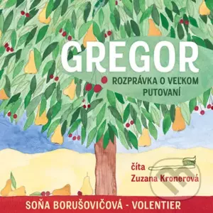 Gregor – Rozprávka o veľkom putovaní - Soňa Borušovičová-Volentier