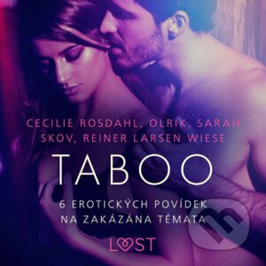 Taboo: 6 erotických povídek na zakázána témata - Cecilie Rosdahl,Reiner Larsen Wiese,Sarah Skov, Olrik