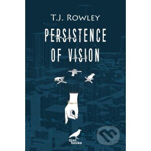 Persistence of Vision - T.J. Rowley