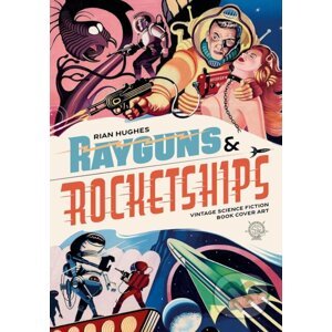 Rayguns And Rocketships - Rian Hughes