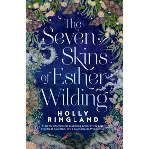 Seven Skins of Esther Wilding - Holly Ringland