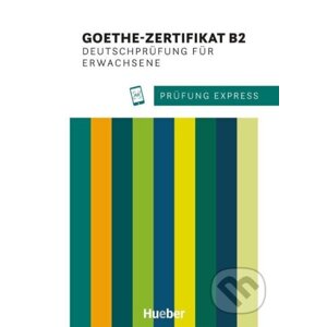 Prüfung Express. Goethe-Zertifikat B2. Deutschprüfung für Erwachsene - Heide Stiebeler